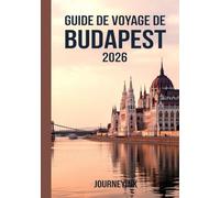 Guide De Voyage De Budapest 2026: Planification, attractions et trésors cachés pour 2026