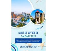 Guide De Voyage De Calgary 2026: Un guide complet pour découvrir une culture vibrante, des paysages pittoresques, des aventures en plein air et des trésors locaux
