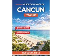 Guide de voyage de Cancun 2026-2027: Plages, cénotes, ruines mayas et itinéraires intelligents pour une escapade caribéenne inoubliable au Mexique