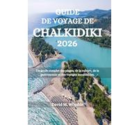 GUIDE DE VOYAGE DE CHALKIDIKI 2026: Un guide complet des plages, de la culture, de la gastronomie et des voyages inoubliables.