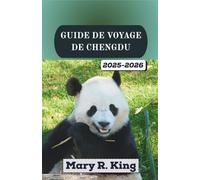 GUIDE DE VOYAGE DE CHENGDU 2025-2026: À la découverte des saveurs épicées du Sichuan, des sanctuaires de pandas et des traditions intemporelles au cœur du sud-ouest de la Chine