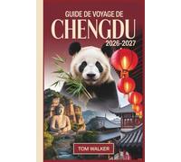 Guide de Voyage de Chengdu 2026-2027: Un compagnon débutant de la base du panda géant, de la rue antique Jinli, du temple Wuhou, du Bouddha géant de Leshan et de la cuisine authentique du Sichuan