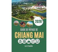 GUIDE DE VOYAGE DE CHIANG MAI 2026: Là où les lanternes éclairent la nuit et où les montagnes recèlent des mystères
