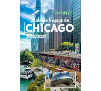 Guide de Voyage de Chicago 2026/2027: propose des cartes, des marchés de Noël, des musées, des itinéraires au bord du lac, des adresses pour déguster ... et les voyageurs en solo dans l'Illinois.