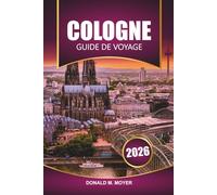 Guide de voyage de Cologne 2026: Découvrez les principales attractions, la cuisine locale, les joyaux cachés et les expériences culturelles en Allemagne de l'Ouest