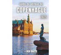 GUIDE DE VOYAGE DE COPENHAGUE 2025: Un voyage à travers l'âme du Danemark avec des conseils d'initiés