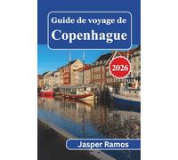 Guide de voyage de Copenhague 2026: Comment visiter la capitale danoise en 3, 5 ou 7 jours : balades dans les quartiers, événements saisonniers et astuces pour économiser de l’argent