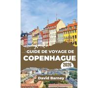 Guide de voyage de Copenhague 2026: Découvrez la culture et le design grâce à des itinéraires astucieux, une gastronomie locale et des incontournables de saison
