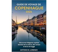 Guide de voyage de Copenhague 2026: Découvrez l'élégante capitale danoise de la culture, des canaux et de la vie hygge