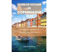 GUIDE DE VOYAGE DE COPENHAGUE 2026: « Explorer, goûter et vivre la vie danoise »