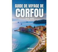 GUIDE DE VOYAGE DE CORFOU 2025-2026: GUIDE DE VOYAGE DE CORFOU 2025-2026
