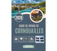 GUIDE DE VOYAGE DE CORNOUAILLES 2026: Ports perdus, thés à la crème sucrés et magie côtière cachée
