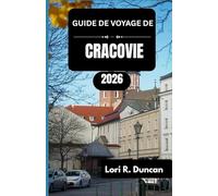 GUIDE DE VOYAGE DE CRACOVIE 2026: Des rues historiques aux expériences modernes, en passant par les festivals et les saveurs locales authentiques