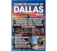 Guide de voyage de Dallas 2026: Un guide pratique pour un séjour inoubliable à Dallas : attractions incontournables, trésors cachés, gastronomie ... et astuces pour une expérience unique