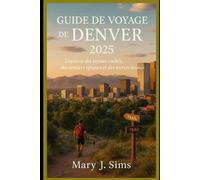 Guide de voyage de Denver 2025: Explorez des joyaux cachés, des sentiers épiques et des secrets locaux