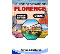 GUIDE DE VOYAGE DE FLORENCE 2026: Trésors cachés, secrets locaux et conseils essentiels pour explorer l'Italie comme un local