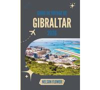 GUIDE DE VOYAGE DE GIBRALTAR 2026: Là où la pierre parle et où les horizons s'ouvrent