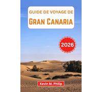 Guide de voyage de Gran Canaria 2026: Explorez des plages magnifiques, des paysages volcaniques et des villages cachés grâce à des conseils d'initiés, une cuisine locale et des itinéraires pratiques