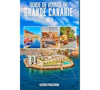 GUIDE DE VOYAGE DE GRANDE CANARIE 2026: « Gran Canaria 2026 : découvrez, savourez, vivez et savourez chaque instant »