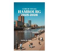 GUIDE DE VOYAGE DE HAMBOURG 2025-2026: Une ville imprégnée d'histoire hanséatique