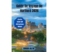 Guide De Voyage De Hartford 2026: Découvrez Hartford - Guide complet 2026 de la culture, de la gastronomie, des monuments et des trésors cachés de la capitale du Connecticut