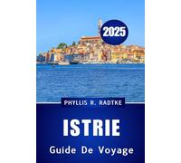 Guide de voyage de Istrie 2025: Là où les esprits anciens, les rivages azur et la vie authentique vous attendent
