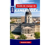 Guide de voyage de Kansas City 2025: Explorez les musées de barbecue de Kansas City et le guide de vacances dans le Midwest 2025