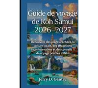Guide de voyage de Koh Samui 2026-2027: Découvrez des plages cachées, la culture locale, des attractions incontournables et des conseils de voyage pour les initiés