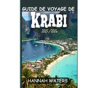 GUIDE DE VOYAGE DE KRABI 2025/2026: Votre Guide Pratique Pour Explorer Les Trésors Cachés Du Paradis Tropical Thaïlandais