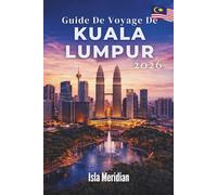 Guide de voyage de Kuala Lumpur 2026: Une ville merveilleuse où chaque chemin mène à la découverte
