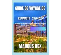 Guide de voyage de Kumamoto 2026-2027: Découvrez les châteaux, les sources thermales, les paysages pittoresques et l'esprit intemporel du sud du Japon