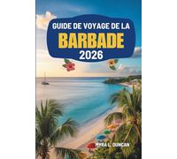 GUIDE DE VOYAGE DE LA BARBADE 2026: Découvrez les paysages luxuriants et le riche patrimoine des Caraïbes
