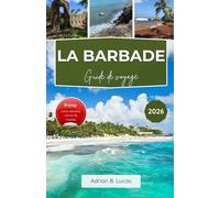 Guide de voyage de la Barbade 2026: Découvrez les principales attractions, activités de plein air et expériences culinaires locales au cœur des Caraïbes