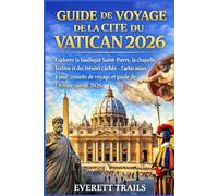 Guide de voyage de la Cité du Vatican 2026: Explorez la basilique Saint-Pierre, la chapelle Sixtine et des trésors cachés - Cartes mises à jour, conseils de voyage et guide de l'Année sainte 2026