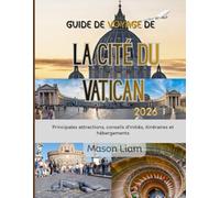Guide de voyage de la Cité du Vatican 2026: Un guide de voyage immersif à la découverte de la culture, de la foi et des chefs-d'œuvre intemporels.