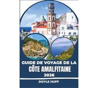 Guide de voyage de la Côte amalfitaine 2026: Découvrez des restaurants exceptionnels, des villages de pêcheurs authentiques et des sentiers que seuls les locaux connaissent.