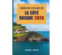 GUIDE DE VOYAGE DE LA CÔTE BASQUE 2026: À la découverte de la culture, des côtes et des saveurs du nord de l'Espagne