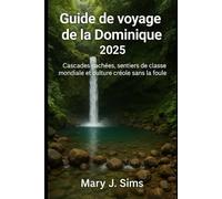 Guide de voyage de la Dominique 2025: Cascades cachées, sentiers de classe mondiale et culture créole sans la foule