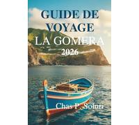 GUIDE DE VOYAGE DE LA GOMERA 2026: Un voyage lent à travers la nature et la culture des îles Canaries espagnoles