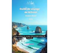 Guide de voyage de la Great Ocean Road 2026: Guide pratique du voyage côtier emblématique de l'Australie