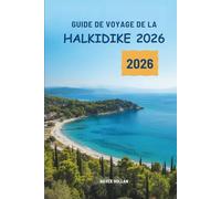 GUIDE DE VOYAGE DE LA HALKIDIKE 2026: À la découverte du charme côtier et des trésors cachés de la Grèce