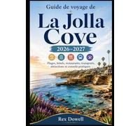 Guide de voyage de La Jolla Cove 2026-2027: Plages, hôtels, restaurants, transports, attractions et conseils pratiques