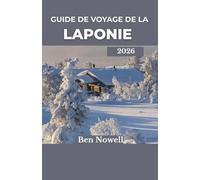 Guide de voyage de la Laponie 2026: Découvrez l'esprit du Grand Nord à travers le patrimoine sami, les paysages polaires et les expériences saisonnières