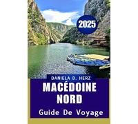 GUIDE DE VOYAGE DE LA MACÉDOINE DU NORD 2025: "Aventures pour le voyageur curieux"