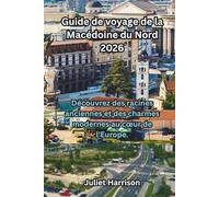 Guide de voyage de la Macédoine du Nord 2026: Découvrez des racines anciennes et des charmes modernes au cœur de l'Europe.