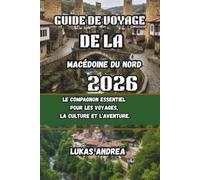 Guide de voyage de la Macédoine du Nord 2026: Le compagnon essentiel pour les voyages, la culture et l'aventure.