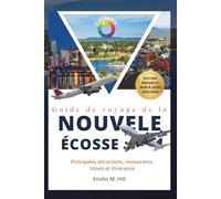 Guide de voyage de la Nouvelle Écosse 2025-2026: Principales attractions, restaurants, hôtels et itinéraires