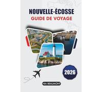 Guide de voyage de la Nouvelle-Écosse 2026: Découvrez des road trips pittoresques, des aventures en plein air, des sites historiques et une planification facile au Canada