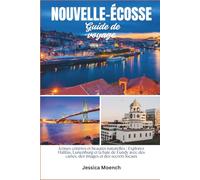 Guide de voyage de la Nouvelle-Écosse 2026: Icônes côtières et beautés naturelles : Exploration de Halifax, Lunenburg et la baie de Fundy avec cartes, images et secrets locaux