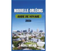 GUIDE DE VOYAGE DE LA NOUVELLE-ORLÉANS 2026